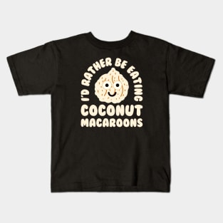 I'd Rather Be Eating Coconut Macaroons - Coconut Macaroon Kids T-Shirt